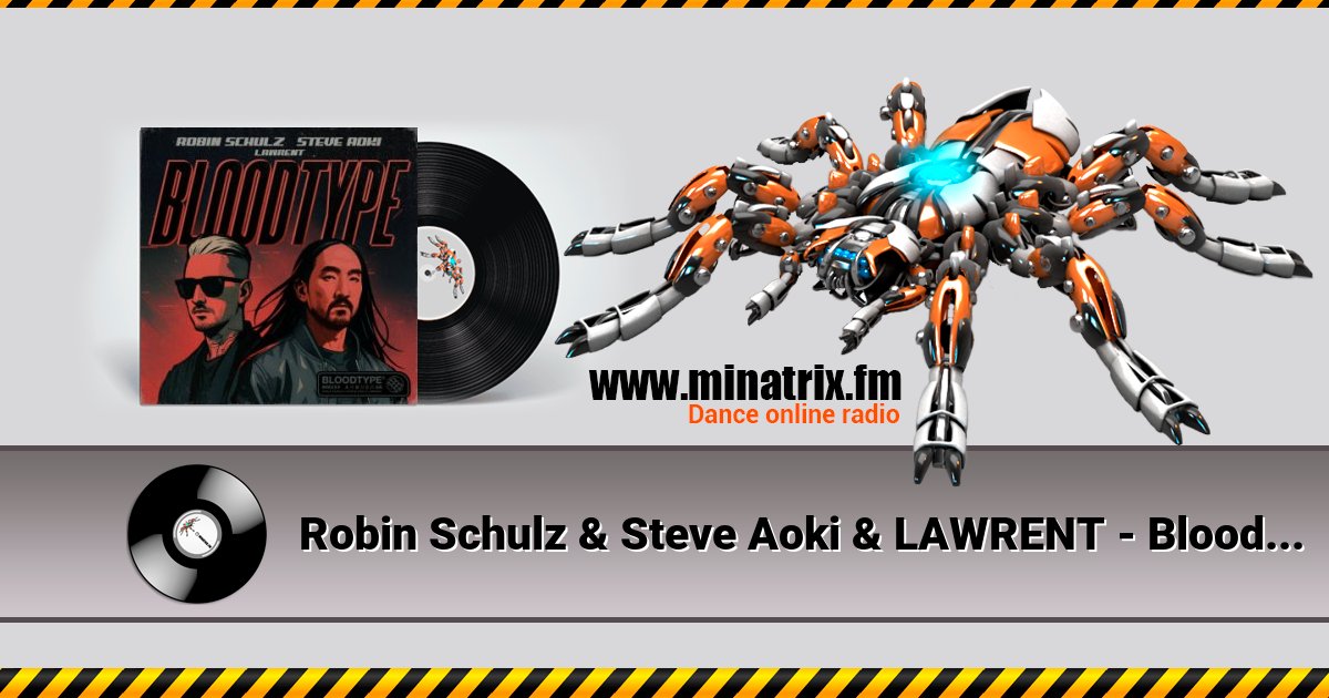 Robin Schulz & Steve Aoki & LAWRENT - Bloodtype  