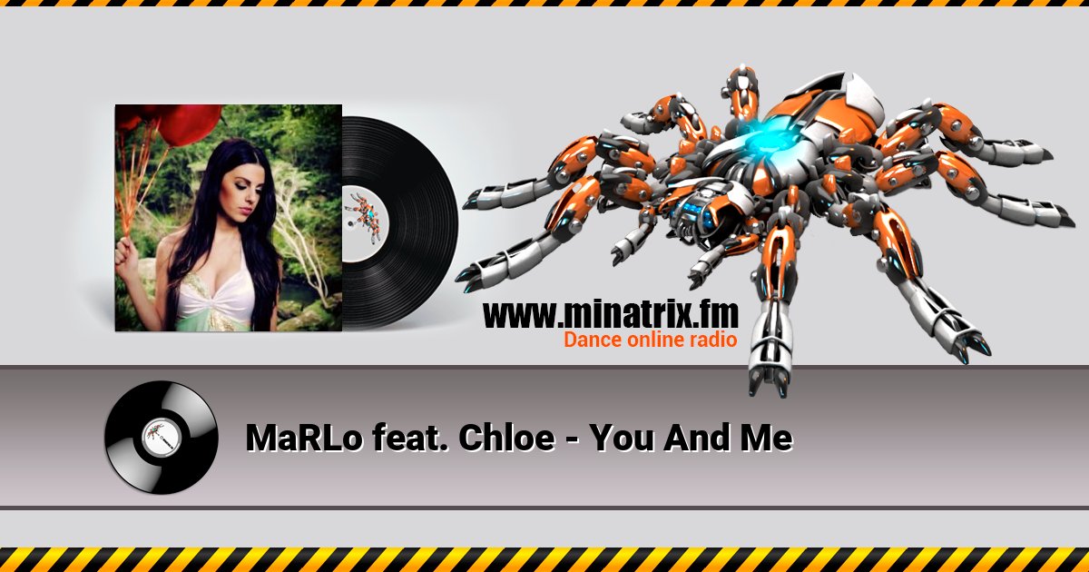 MaRLo feat. Chloe - You And Me MaRLo feat. Chloe - You And Me скачать бесплатно