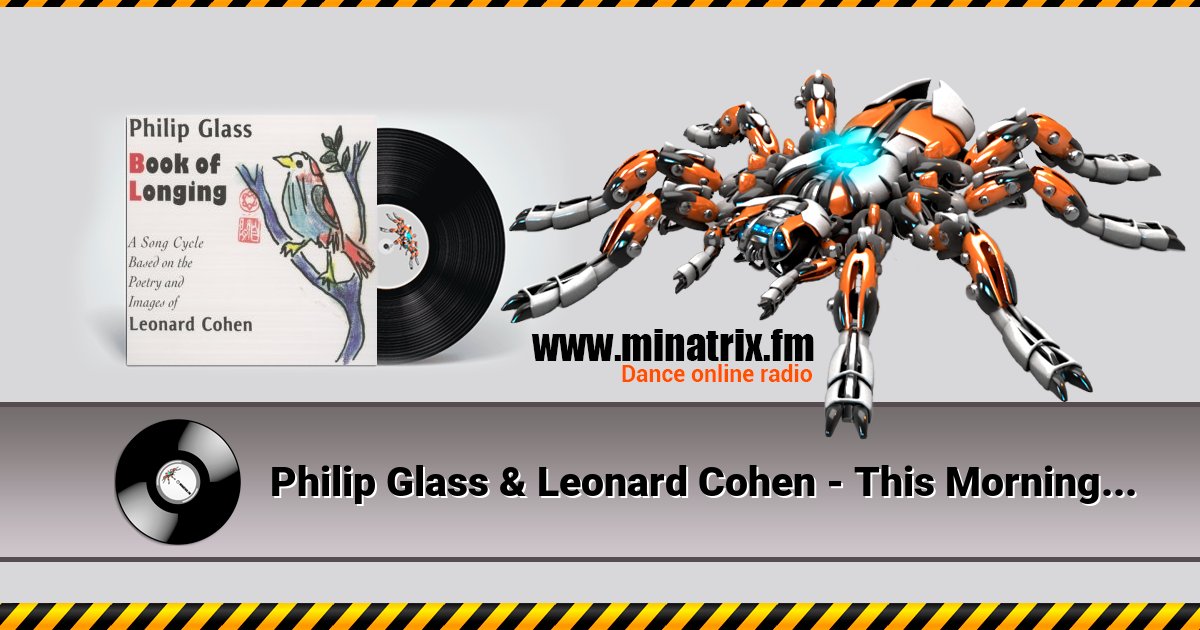 Philip Glass & Leonard Cohen - This Morning I Woke Up Again Philip Glass & Leonard Cohen - This Morning I Woke Up Again скачать бесплатно
