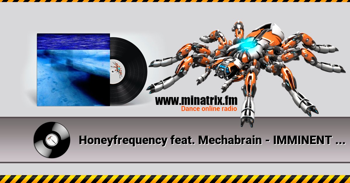 Honeyfrequency feat. Mechabrain - IMMINENT MORNING  