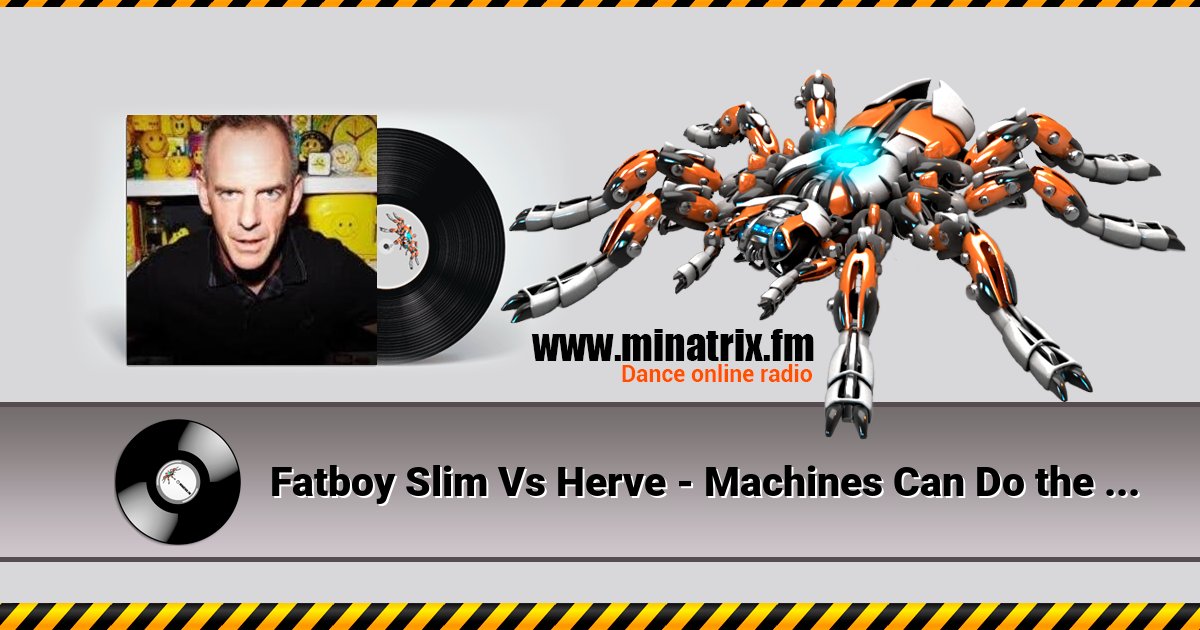Fatboy Slim Vs Herve - Machines Can Do the Work (Afghan Headspin Remix)  