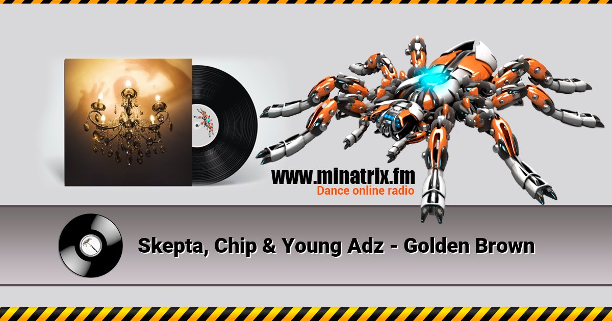 Skepta, Chip & Young Adz - Golden Brown Skepta, Chip & Young Adz - Golden Brown скачать бесплатно