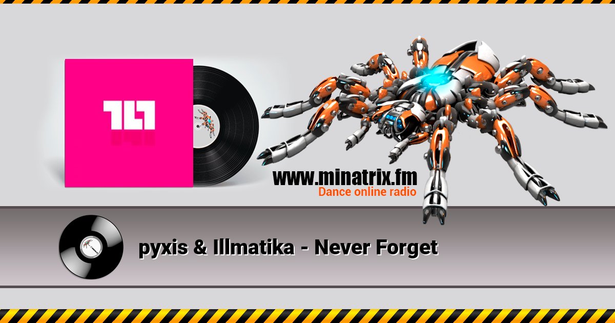pyxis & Illmatika - Never Forget pyxis & Illmatika - Never Forget слушать и скачать трек