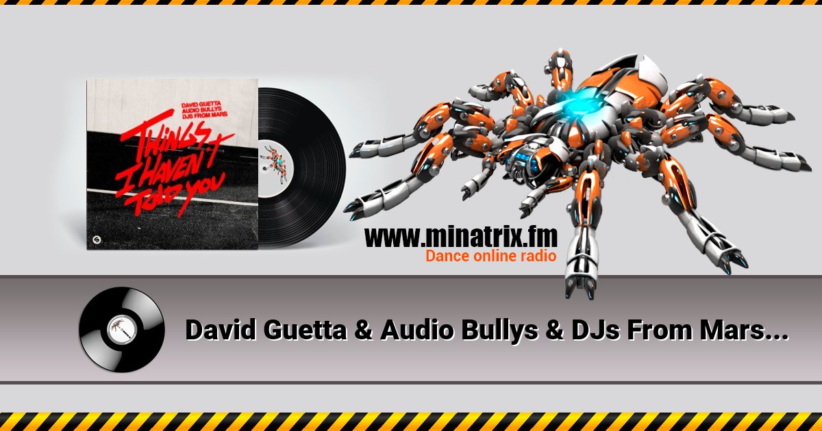 David Guetta & Audio Bullys & DJs From Mars - Things I Haven’t Told You David Guetta & Audio Bullys & DJs From Mars - Things I Haven’t Told You слушать и скачать трек