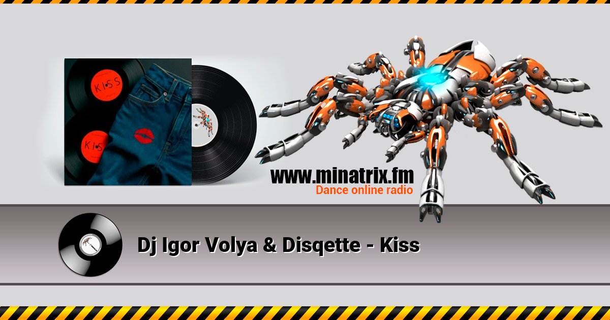 Dj Igor Volya & Disqette - Kiss Dj Igor Volya & Disqette - Kiss слушать и скачать трек