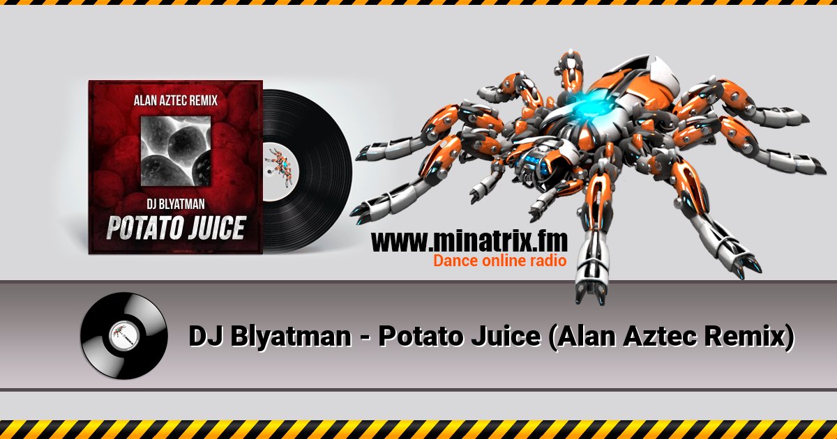 DJ Blyatman - Potato Juice (Alan Aztec Remix) DJ Blyatman - Potato Juice (Alan Aztec Remix) скачать бесплатно