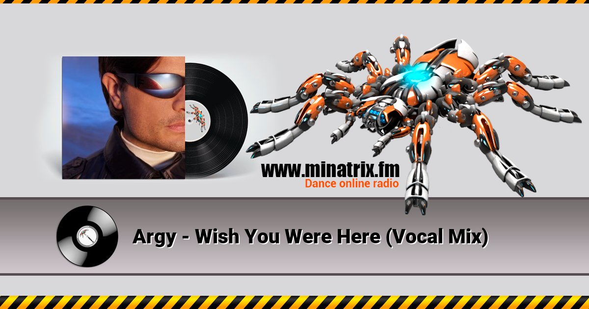 Argy - Wish You Were Here (Vocal Mix) Argy - Wish You Were Here (Vocal Mix) скачать бесплатно