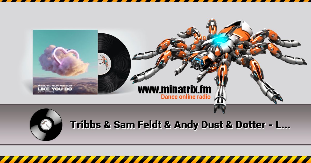 Tribbs & Sam Feldt & Andy Dust & Dotter - Like You Do (Extended Mix)  