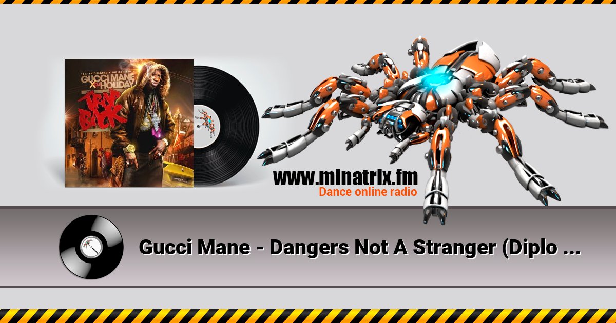 Gucci Mane - Dangers Not A Stranger (Diplo Remix)  