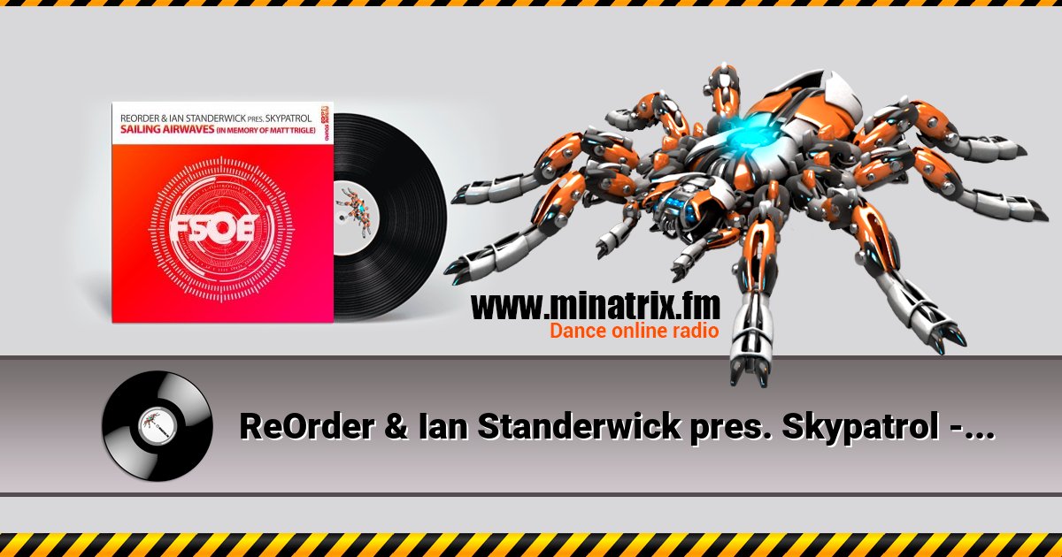 ReOrder & Ian Standerwick pres. Skypatrol - Sailing Airwaves (In Memory Of Matt Trigle) ReOrder & Ian Standerwick pres. Skypatrol - Sailing Airwaves (In Memory Of Matt Trigle) скачать бесплатно