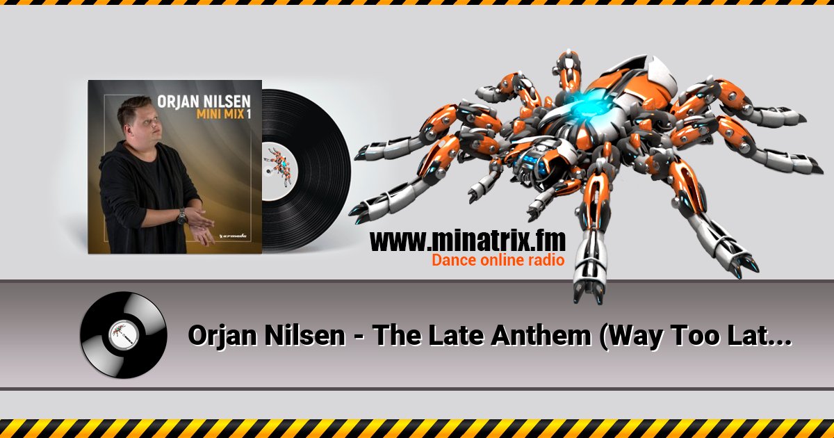 Orjan Nilsen - The Late Anthem (Way Too Late Mix) Orjan Nilsen - The Late Anthem (Way Too Late Mix) скачать бесплатно
