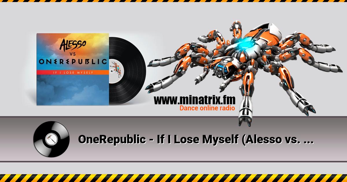 OneRepublic - If I Lose Myself (Alesso vs. Onerepublic)  