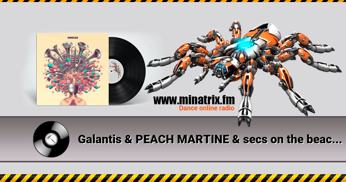 Galantis & PEACH MARTINE & secs on the beach - Circles Galantis & PEACH MARTINE & secs on the beach - Circles скачать бесплатно