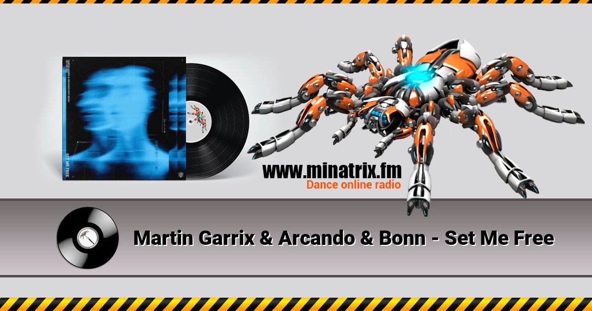 Martin Garrix & Arcando & Bonn - Set Me Free Martin Garrix & Arcando & Bonn - Set Me Free скачать бесплатно