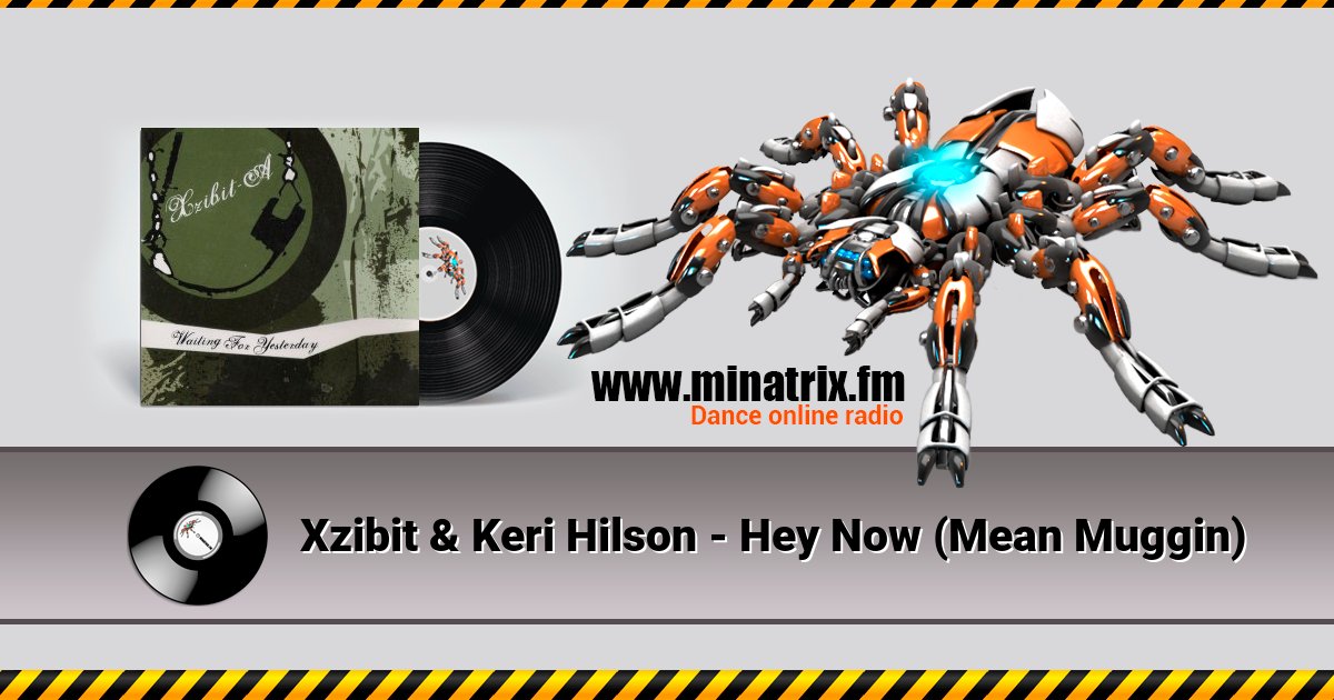 Xzibit & Keri Hilson - Hey Now (Mean Muggin) Xzibit & Keri Hilson - Hey Now (Mean Muggin) скачать бесплатно