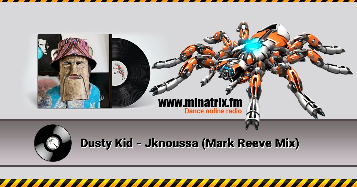 Dusty Kid - Jknoussa (Mark Reeve Mix) Dusty Kid - Jknoussa (Mark Reeve Mix) скачать бесплатно