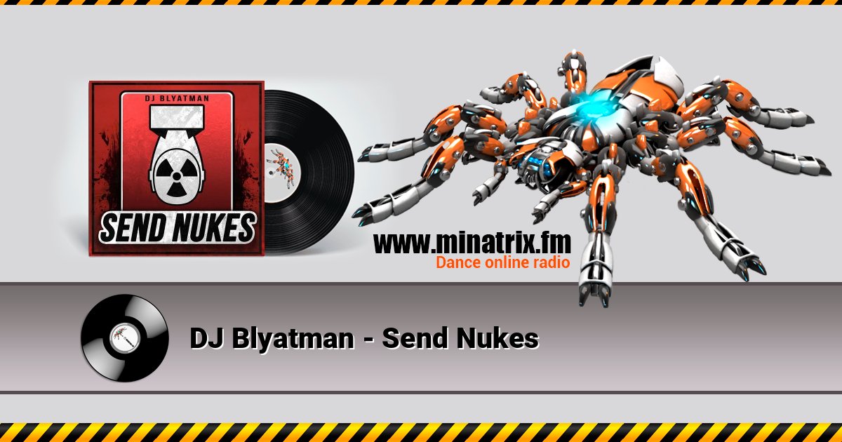 DJ Blyatman - Send Nukes DJ Blyatman - Send Nukes слушать и скачать трек