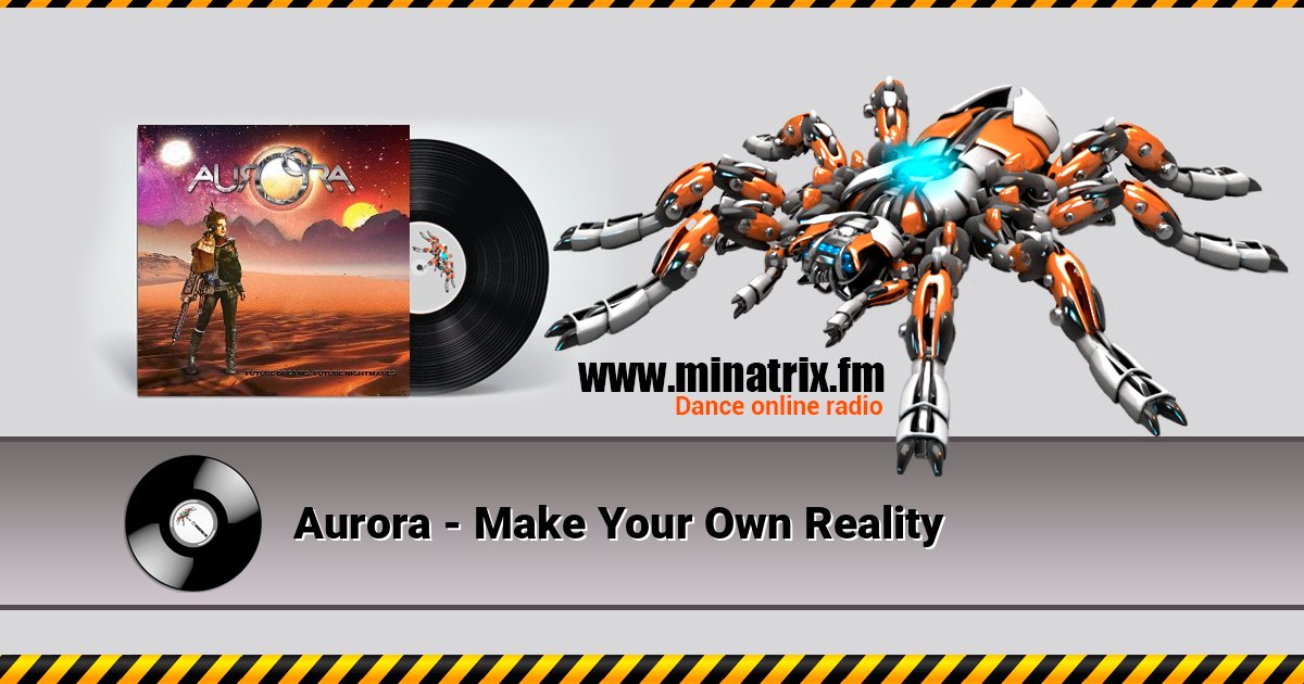 Aurora - Make Your Own Reality Aurora - Make Your Own Reality слушать и скачать трек
