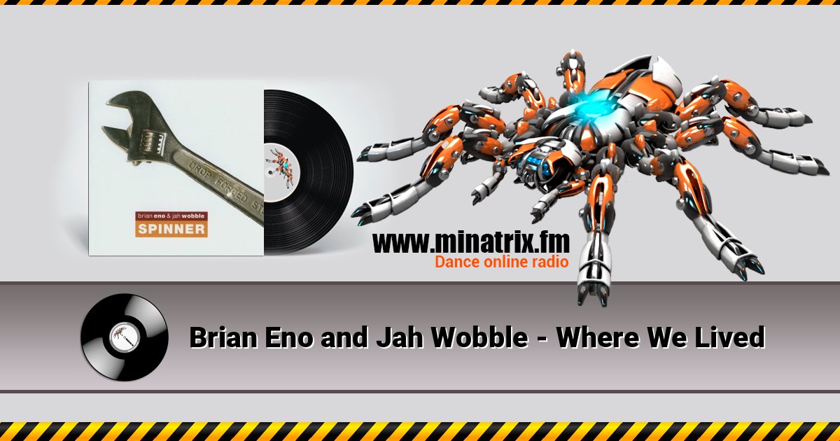 Brian Eno and Jah Wobble - Where We Lived Brian Eno and Jah Wobble - Where We Lived слушать и скачать трек