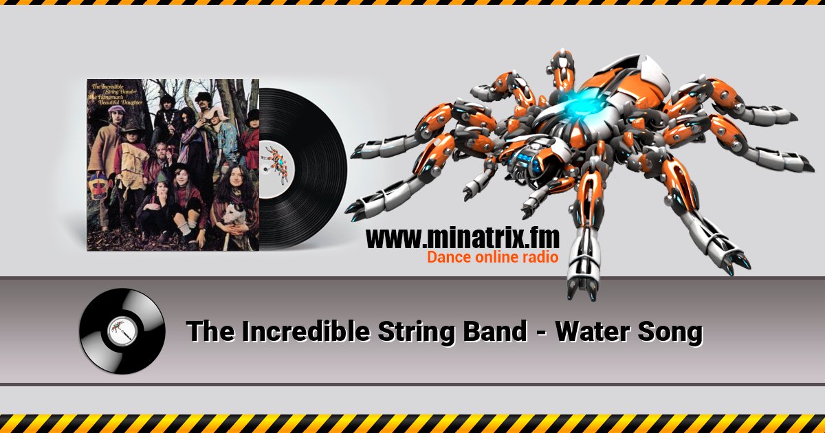 The Incredible String Band - Water Song The Incredible String Band - Water Song слушать и скачать трек