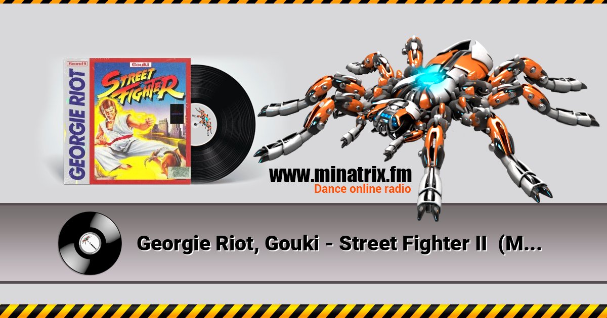 Georgie Riot, Gouki - Street Fighter II (Mixed) Georgie Riot, Gouki - Street Fighter II (Mixed) слушать и скачать трек