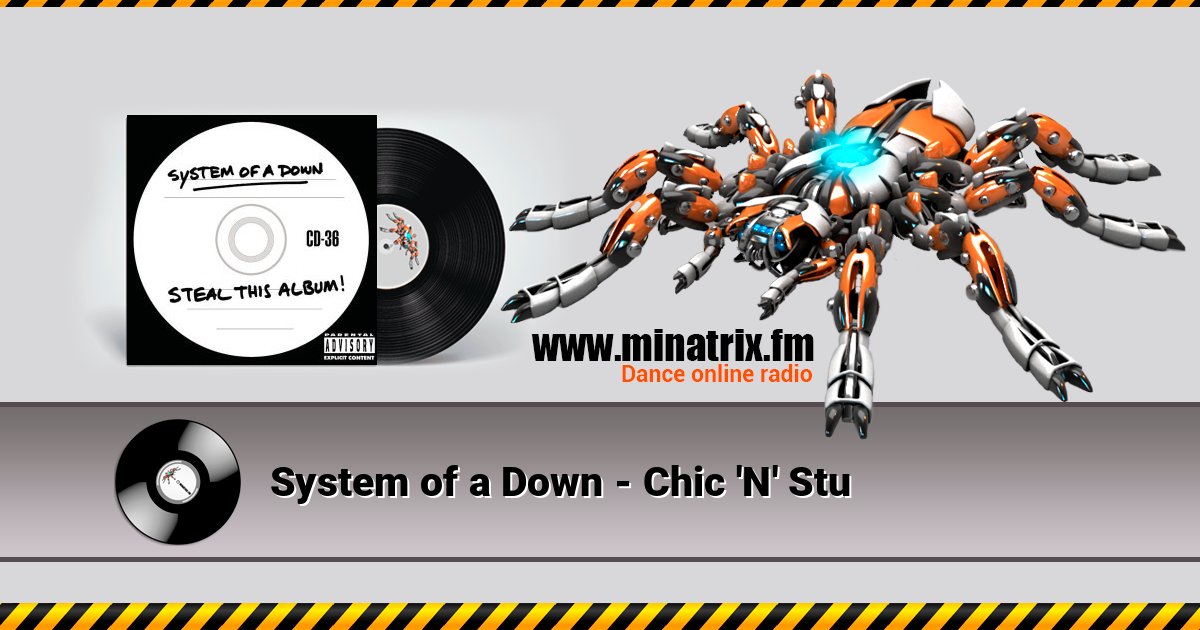 System of a Down - Chic 'N' Stu слушать и скачать трек