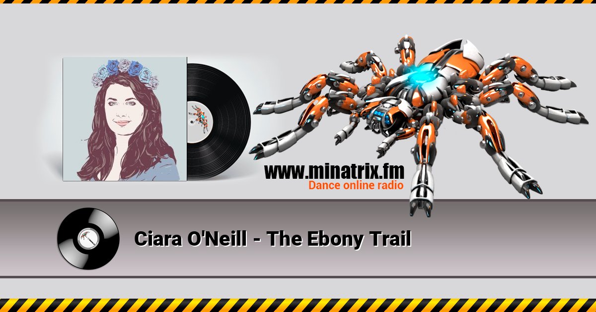 Ciara O'Neill - The Ebony Trail Ciara O'Neill - The Ebony Trail слушать и скачать трек