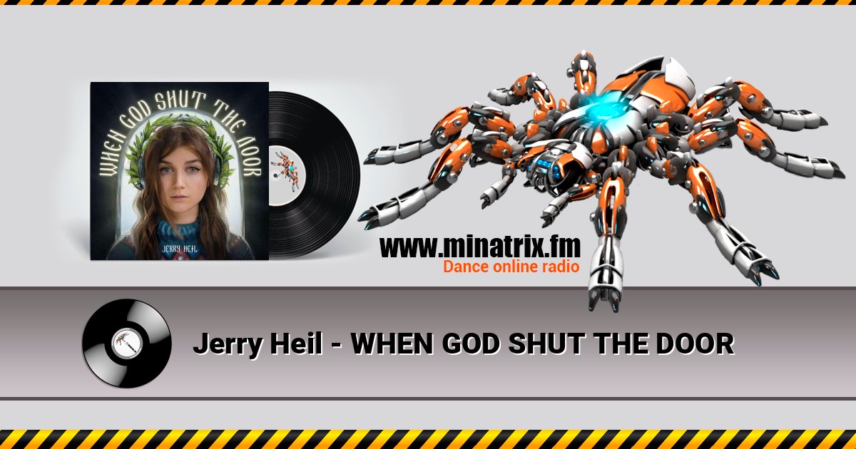 Jerry Heil - WHEN GOD SHUT THE DOOR Jerry Heil - WHEN GOD SHUT THE DOOR слушать и скачать трек