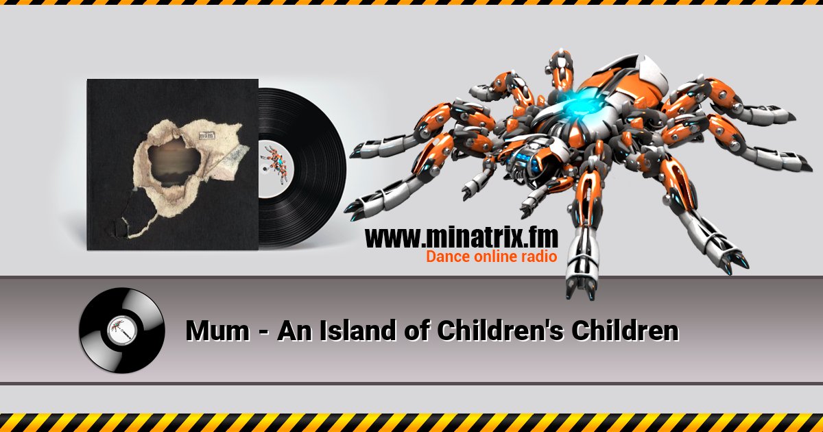 Mum - An Island of Children's Children Mum - An Island of Children's Children слушать и скачать трек