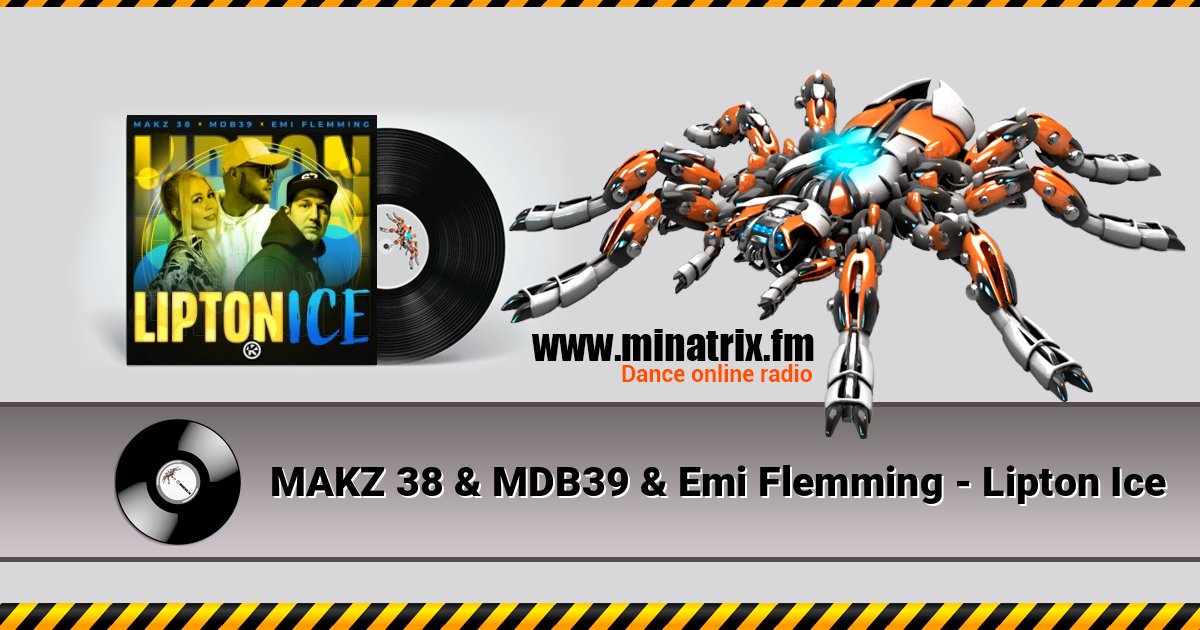 MAKZ 38 & MDB39 & Emi Flemming - Lipton Ice MAKZ 38 & MDB39 & Emi Flemming - Lipton Ice слушать и скачать трек