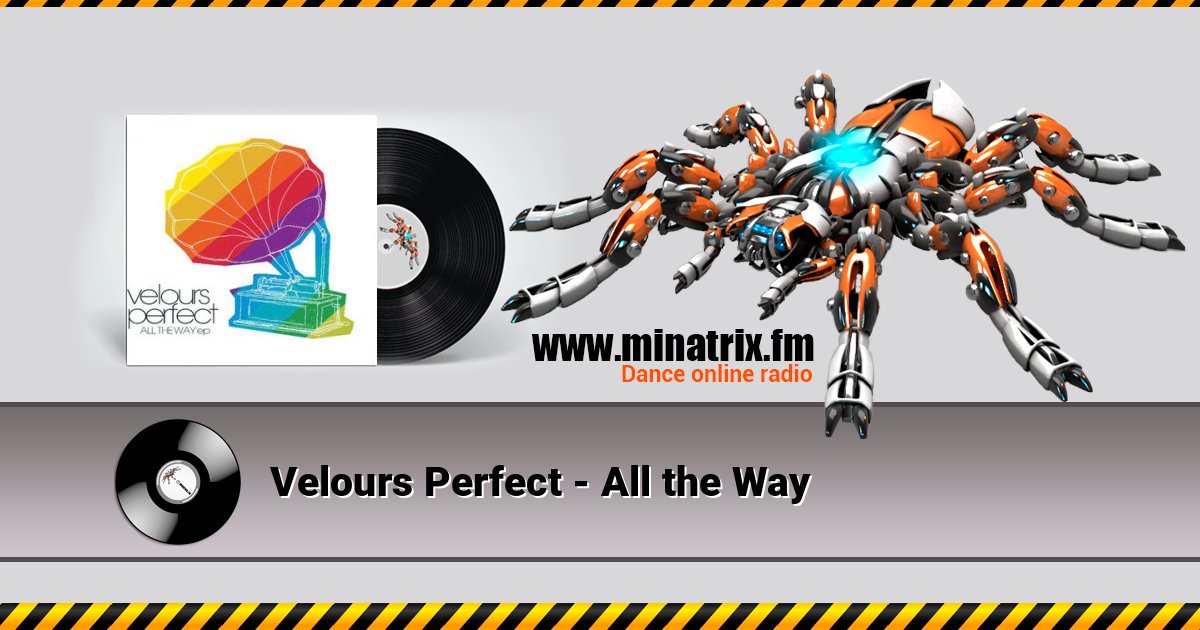 Velours Perfect - All the Way Velours Perfect - All the Way слушать и скачать трек