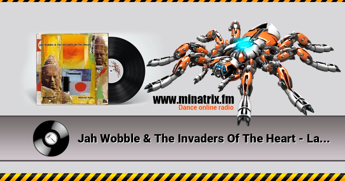 Jah Wobble & The Invaders Of The Heart - Lam Saravane Jah Wobble & The Invaders Of The Heart - Lam Saravane слушать и скачать трек