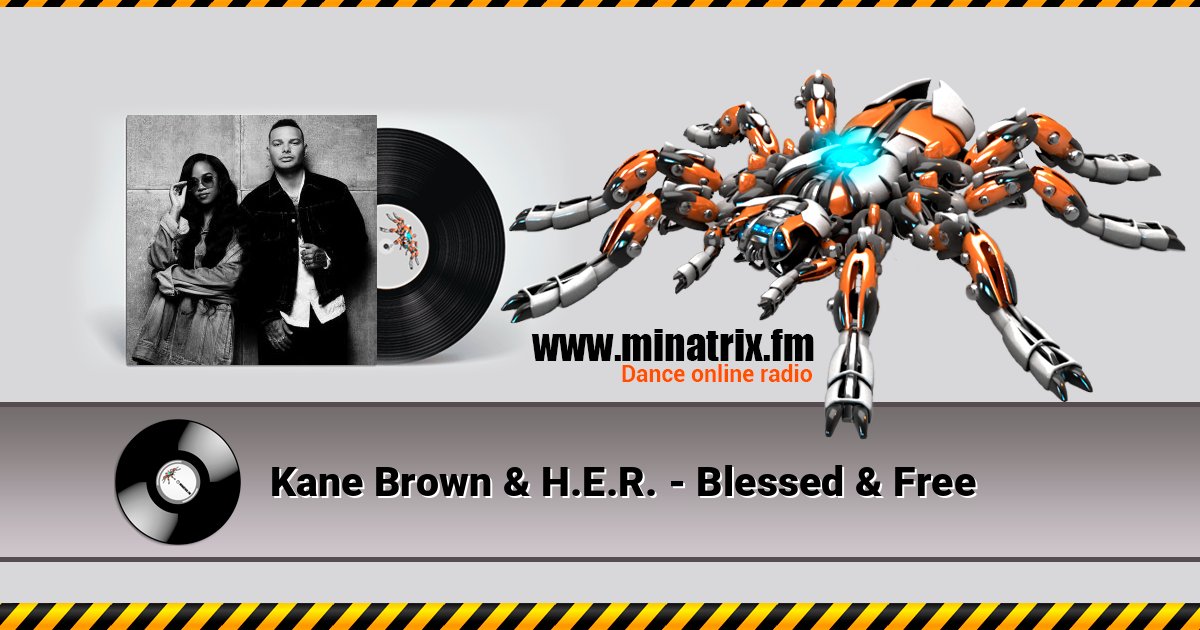 Kane Brown & H.E.R. - Blessed & Free Kane Brown & H.E.R. - Blessed & Free слушать и скачать трек