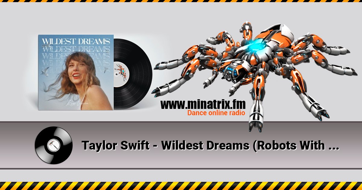 Taylor Swift - Wildest Dreams (Robots With Rayguns Remix) слушать онлайн и скачать mp3