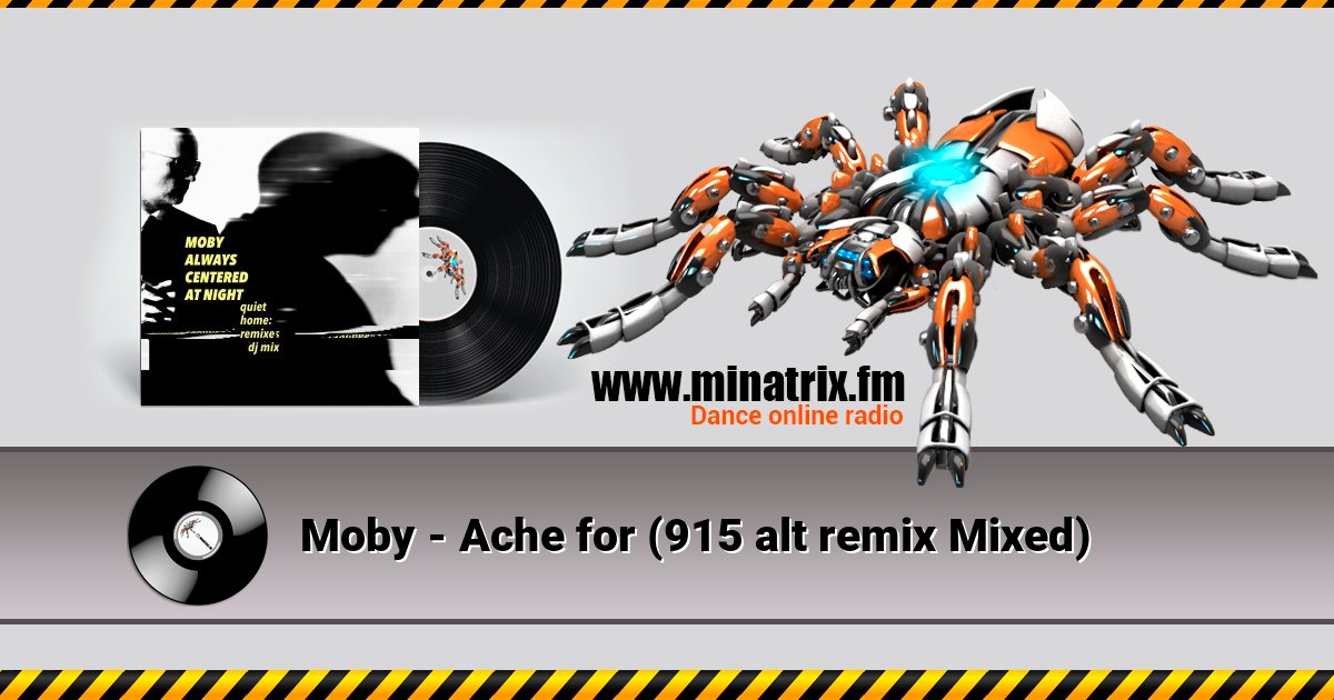 Moby - Ache for (915 alt remix Mixed) слушать онлайн и скачать mp3