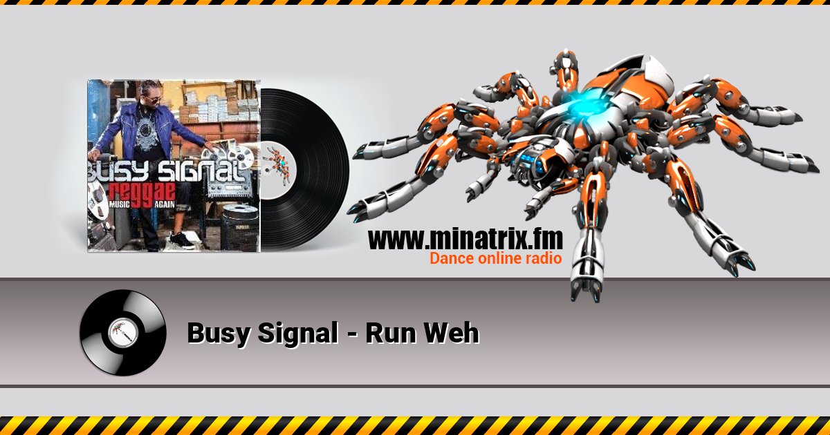 Busy Signal - Run Weh Busy Signal - Run Weh слушать онлайн и скачать mp3