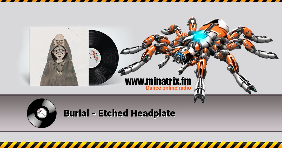 Burial - Etched Headplate Burial - Etched Headplate слушать онлайн и скачать mp3