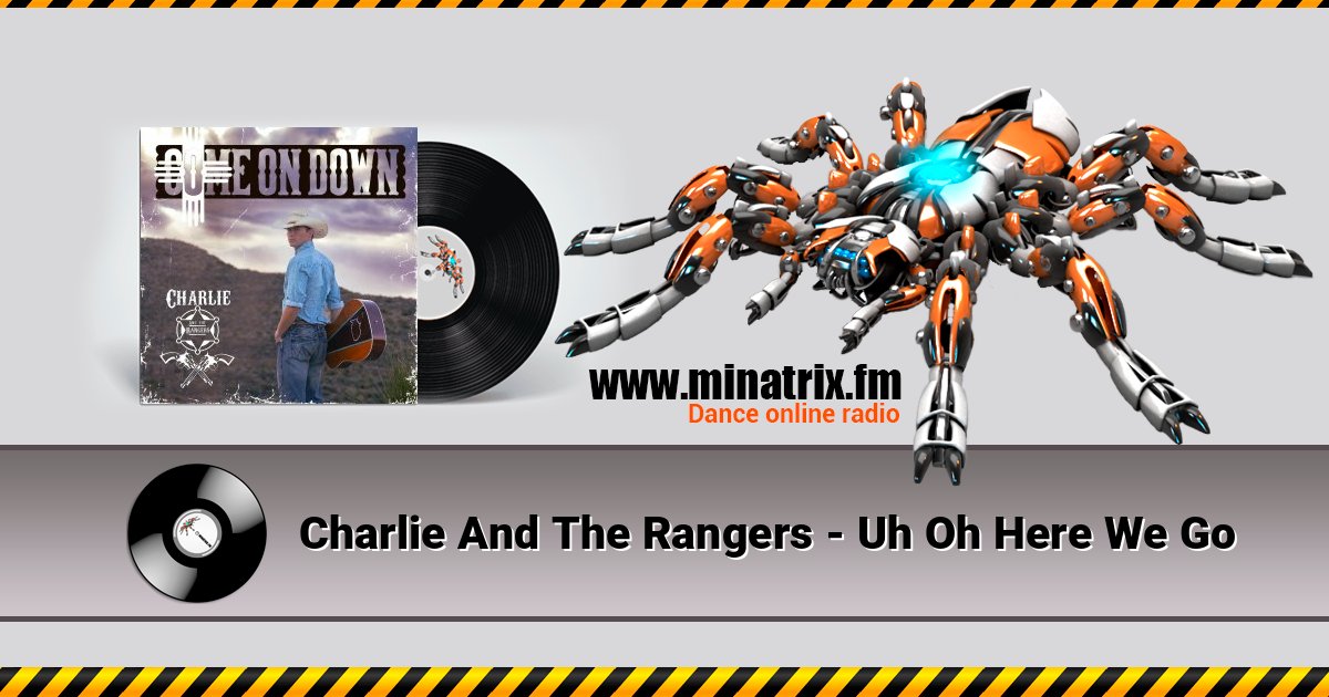 Charlie And The Rangers - Uh Oh Here We Go слушать онлайн и скачать mp3