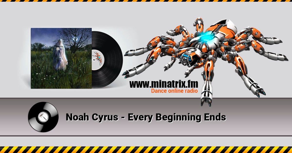 Noah Cyrus - Every Beginning Ends Listen online and download MP3