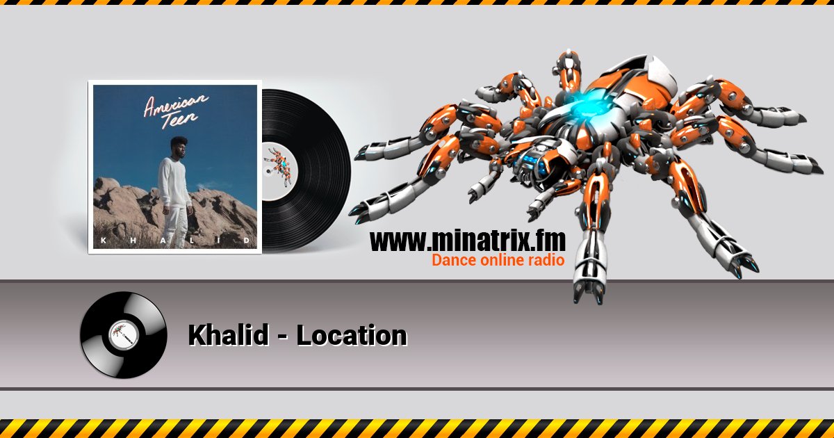 Khalid - Location Khalid - Location 在线播放并下载 MP3