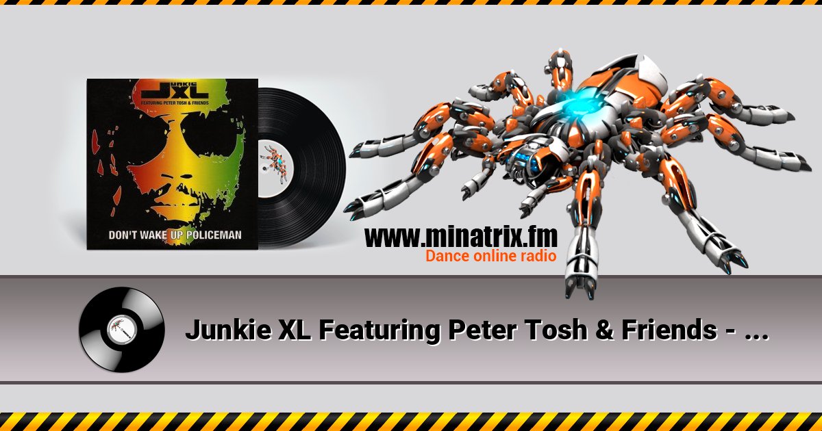 Junkie XL Featuring Peter Tosh & Friends - Don't Wake Up Policeman Junkie XL Featuring Peter Tosh & Friends - Don't Wake Up Policeman слушать онлайн и скачать mp3