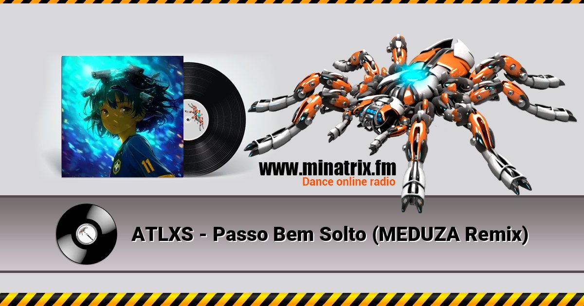ATLXS - Passo Bem Solto (MEDUZA Remix) слушать онлайн и скачать mp3