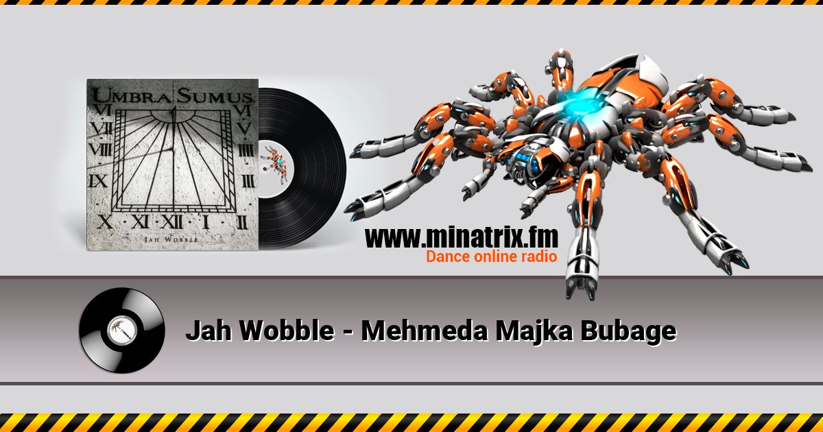 Jah Wobble - Mehmeda Majka Bubage слушать онлайн и скачать mp3