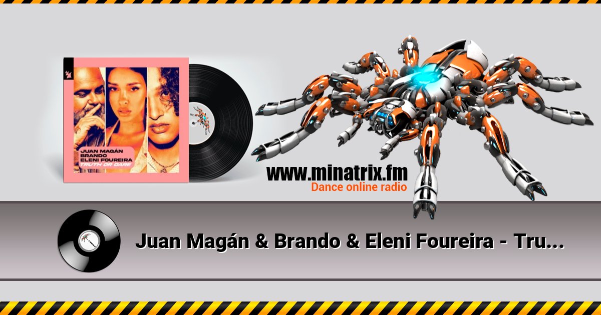 Juan Magán & Brando & Eleni Foureira - Truth or Dare Juan Magán & Brando & Eleni Foureira - Truth or Dare Слухати онлайн та завантажити MP3