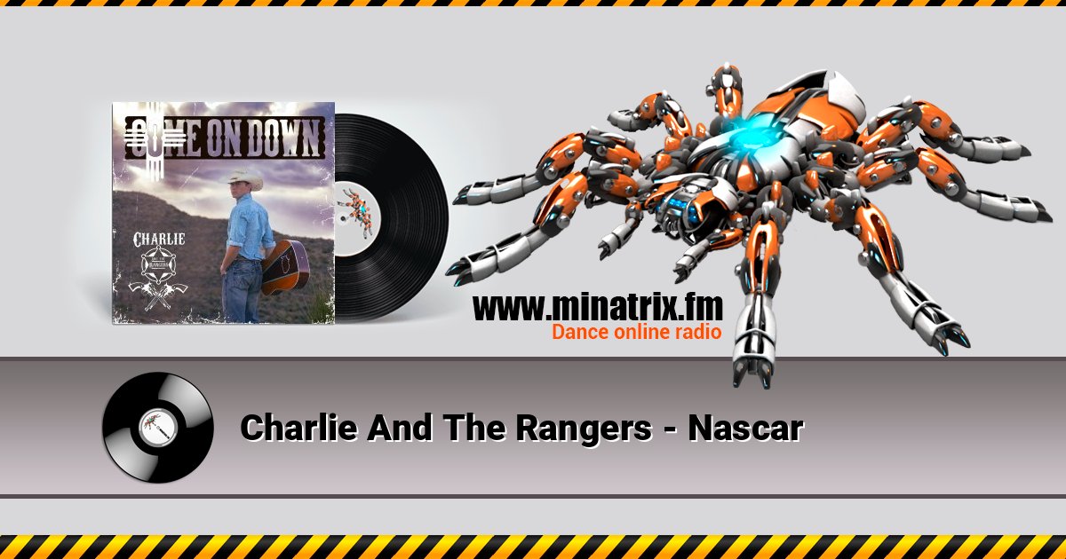 Charlie And The Rangers - Nascar Charlie And The Rangers - Nascar слушать онлайн и скачать mp3
