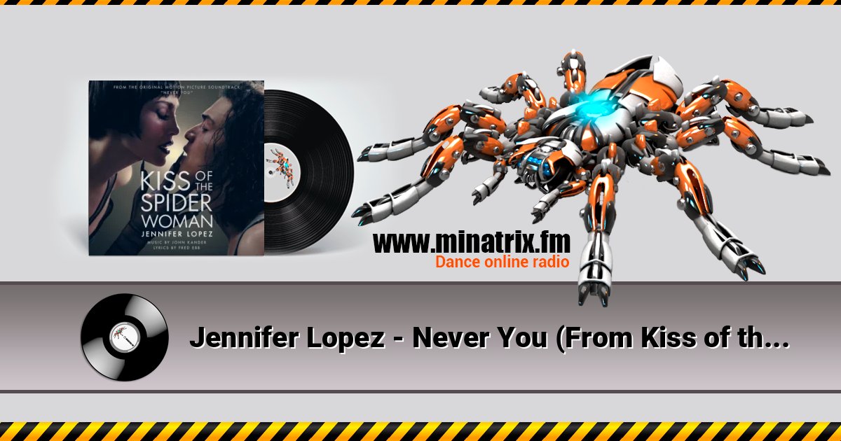 Jennifer Lopez - Never You (From Kiss of the Spider Woman) слушать онлайн и скачать mp3