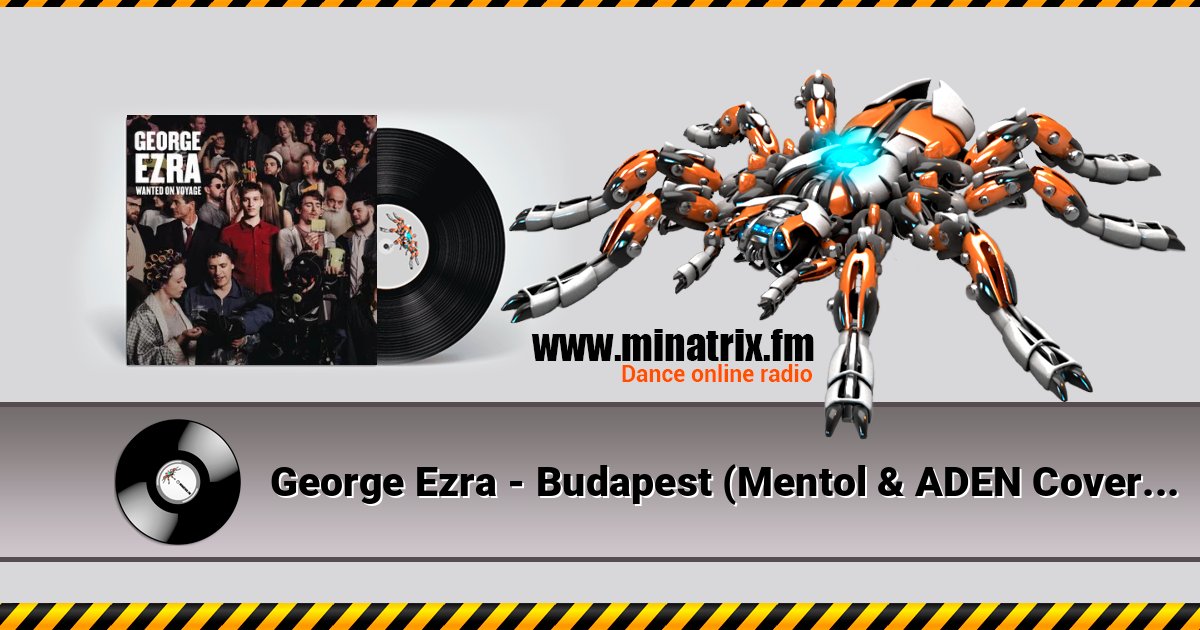 George Ezra - Budapest (Mentol & ADEN Cover Remix) George Ezra - Budapest (Mentol & ADEN Cover Remix) Escuchar en línea y descargar MP3