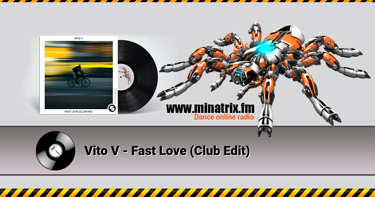 Vito V - Fast Love (Club Edit)  