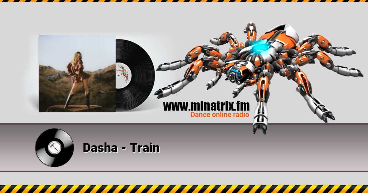 Dasha - Train Dasha - Train Online hören und MP3 herunterladen