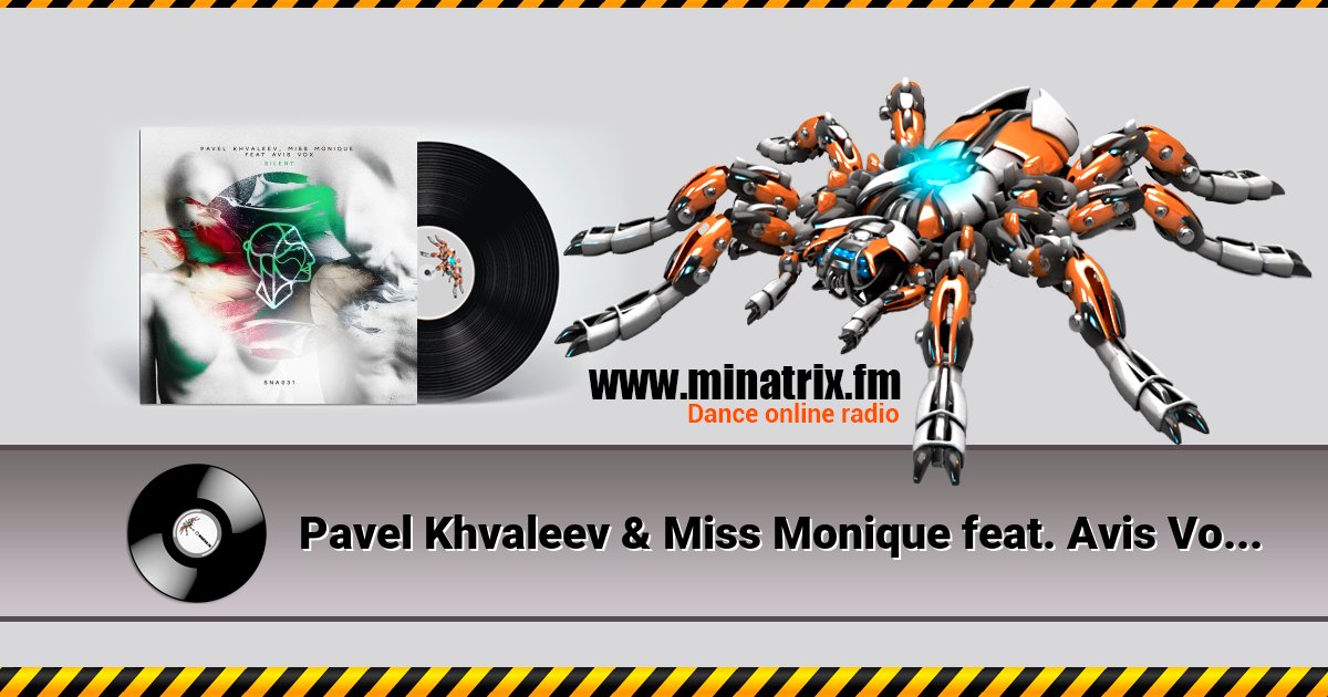 Pavel Khvaleev & Miss Monique feat. Avis Vox - Silent Pavel Khvaleev & Miss Monique feat. Avis Vox - Silent скачать бесплатно